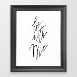 Be With Me Framed Art Print