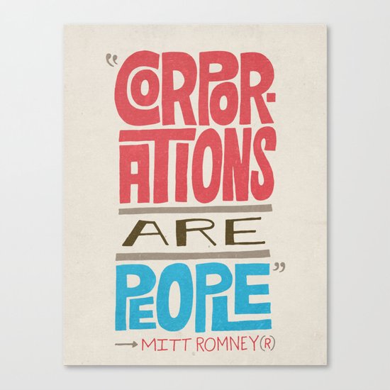 Romney: Corporations Are People Canvas Print