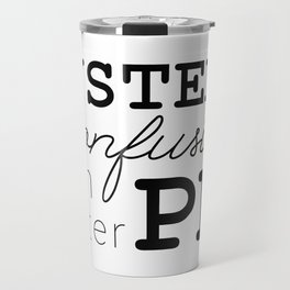 Mystery is just confusion with better PR Travel Mug