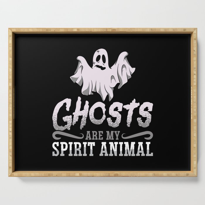 Ghost Hunter Ghosts Are My Spirit Animal Hunting Serving Tray