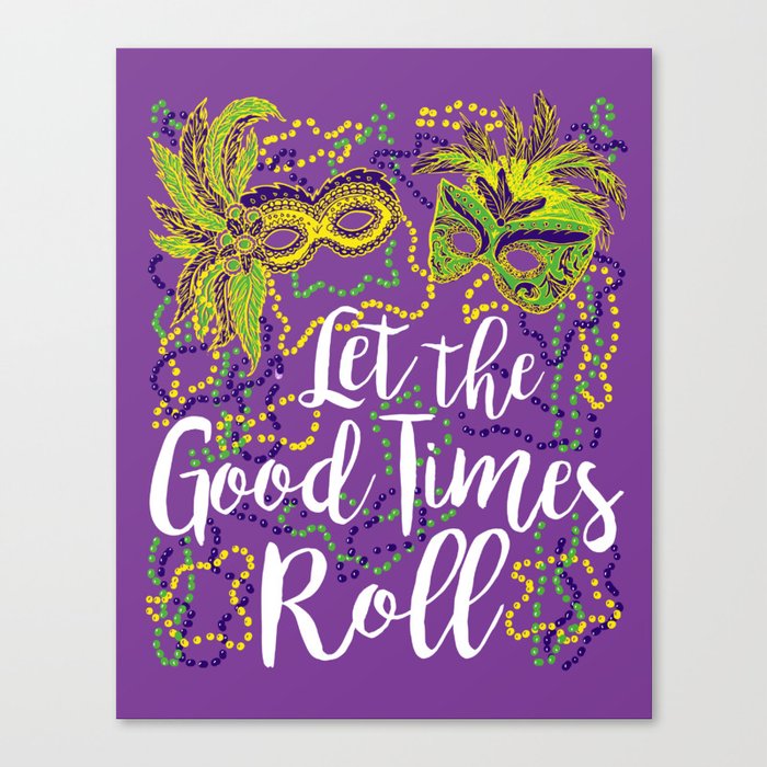Let the Good Times Roll Canvas Print