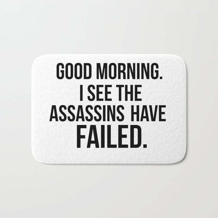 I see the assassins have failed quote Bath Mat