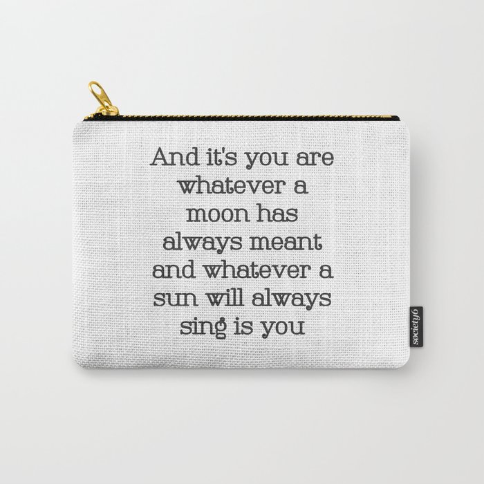 And It S You I Carry Your Heart With Me Ee Cummings Carry All Pouch By Magictreesandbumebees Society6