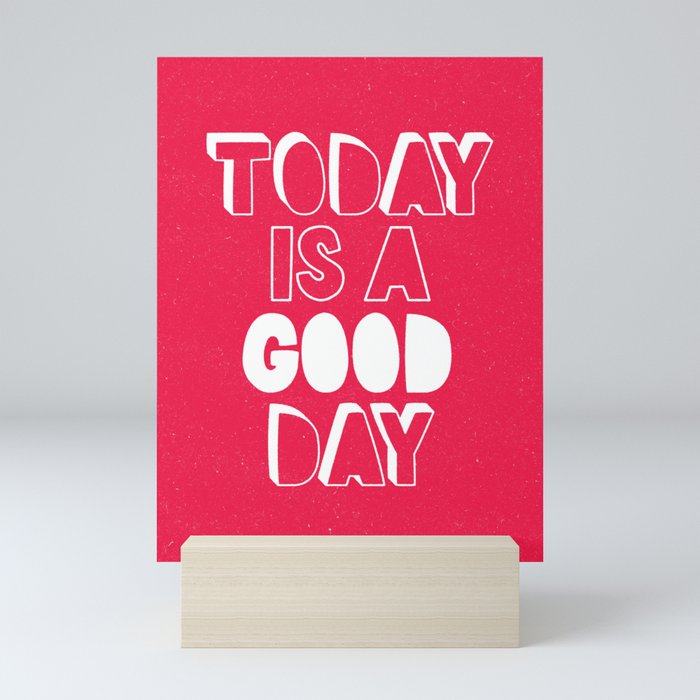 Today is a Good Day inspirational motivational typography poster bedroom wall home decor Mini Art Print