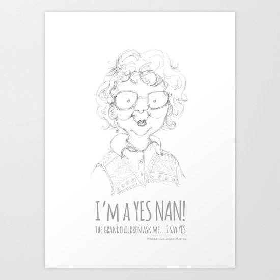 Yes Nan! Art Print