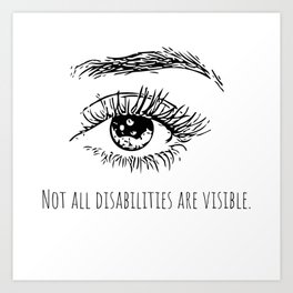 Not all disabilities are visible. Art Print