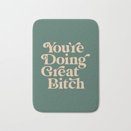 YOU’RE DOING GREAT BITCH vintage green cream Bath Mat | Feminist, Gift, Funny, Slogan, Quote, For, Motivational, Power, Typography, Words 