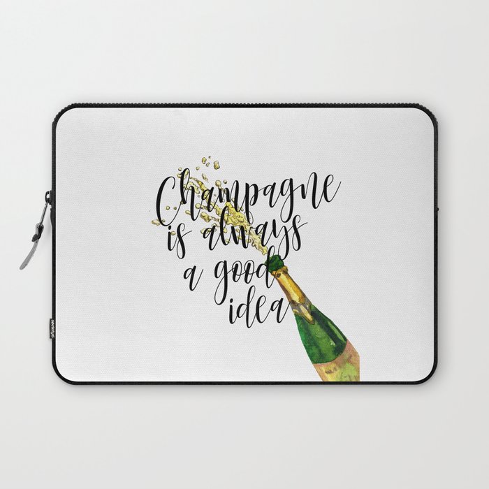 Champagne Is Always A Good Idea, Champagne Print, Champagne Poster Laptop Sleeve