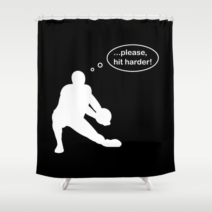 Volleyball sweeper saying please hit harder Shower Curtain