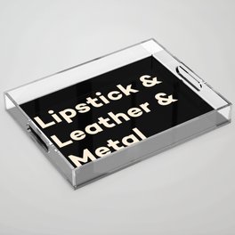 Lipstick & Leather & Heavy Metal Music Typography Acrylic Tray