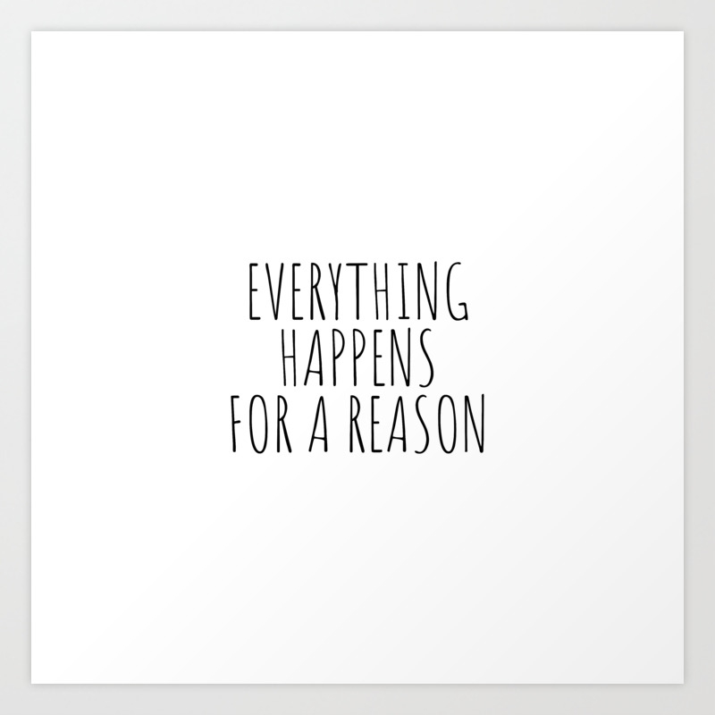 Everything Happens For A Reason Art Print By Cutelittletext Society6