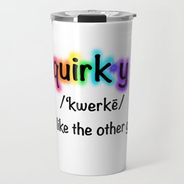 Quirky...Not Like The Other Girls Travel Mug