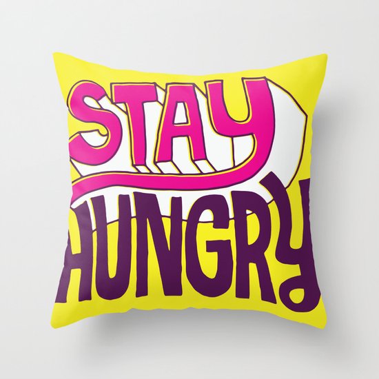 Stay Hungry Throw Pillow