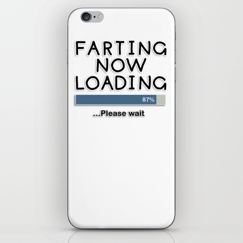 Farting Now Loading Please Wait Iphone Skin By Notsniw Society6