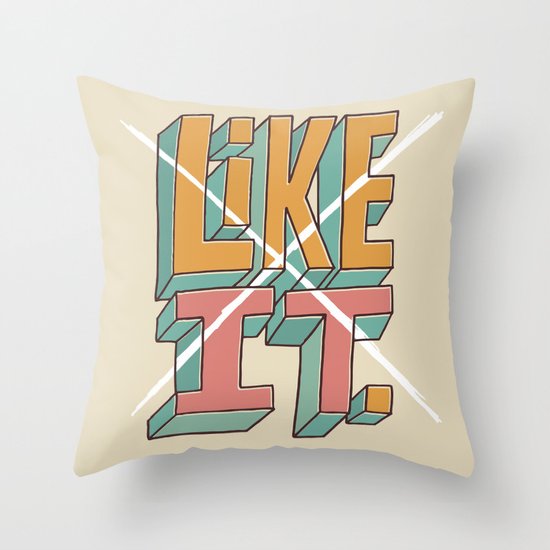 I Don't Like It. Throw Pillow