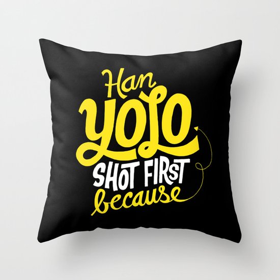 Han Yolo Shot First Because Throw Pillow