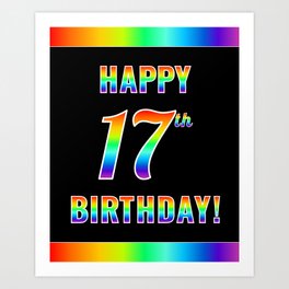 [ Thumbnail: Fun, Colorful, Rainbow Spectrum “HAPPY 17th BIRTHDAY!” Art Print ]