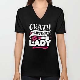 Crazy Lipstick Lady Funny Beauty Quote V Neck T Shirt