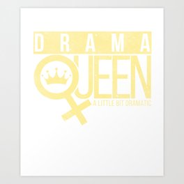 drama queen queen bitch friends coronation gift Art Print | Queen, Woman, Bestfriends, Friend, Crybaby, Royal, Cheeky, Girl, Dramatic, Birthdaygift 