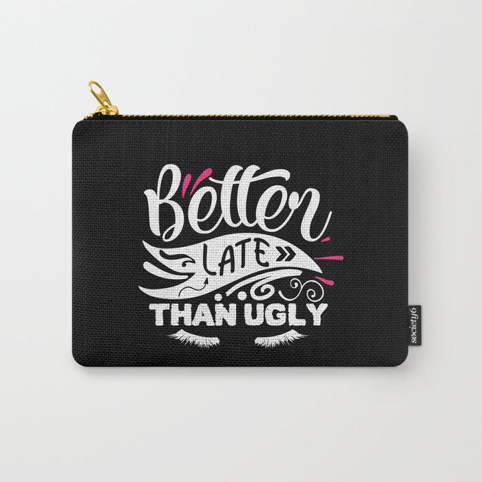 Better Late Than Ugly Funny Beauty Quote Carry-All Pouch
