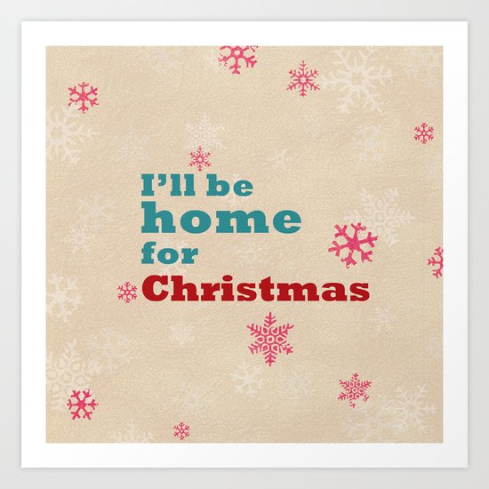 I'll be home for Christmas Art Print