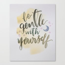 Be Gentle with Yourself Canvas Print