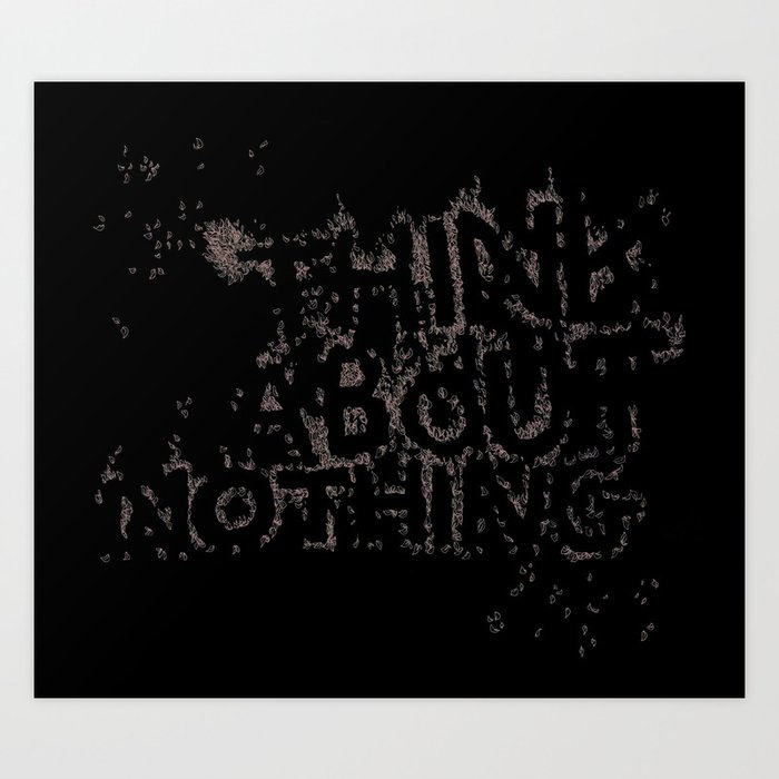 Think About Nothing Art Print