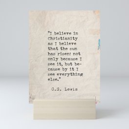 C.S. Lewis quote  I believe in Christianity.. Mini Art Print