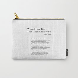 When I have Fears That I May Cease to Be by John Keats Carry-All Pouch