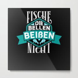 Fische Die Bellen - Gift Metal Print | People, Romp, Fun, Graphicdesign, Joke, Misanthropic, Nerd, Fear, Quotes, Laugh 