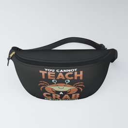 You cannot Teach a Crab to walks straight Fanny Pack