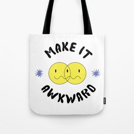 Make it Awkward Tote Bag