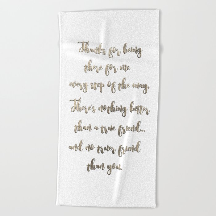Thanks for being there for me - Quote Beach Towel