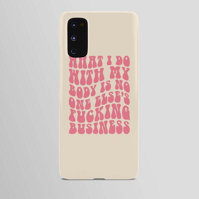 Do With My Fucking Body Quote Android Case