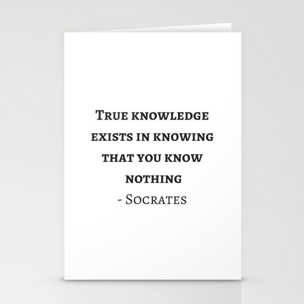 Greek Philosophy Quotes Socrates True Knowledge Exists In Knowing That You Know Nothing Stationery Cards By Inpireme Society6