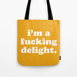 I'm A Fucking Delight Funny Offensive Quote Tote Bag
