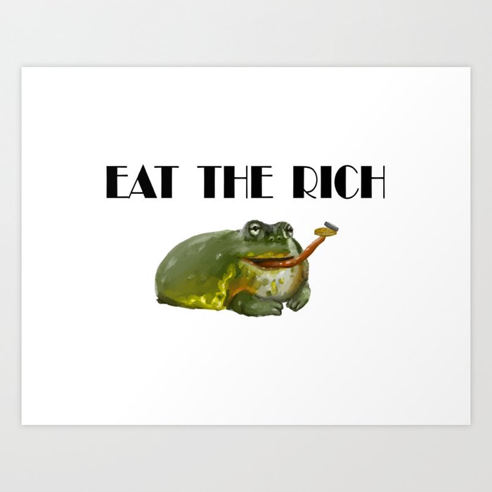 Eat The Rich Frog Art Print