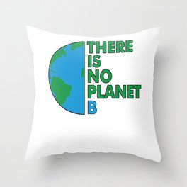 There is No Planet B - Earth Day Throw Pillow