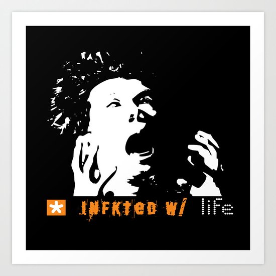 Infkted With Life Art Print