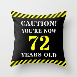 [ Thumbnail: 72nd Birthday - Warning Stripes and Stencil Style Text Throw Pillow ]