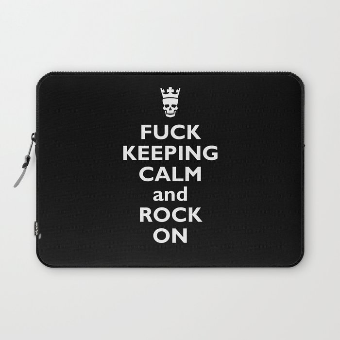 Fuck Keeping Calm and Rock On Laptop Sleeve