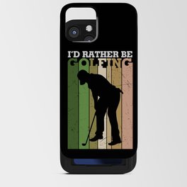 I'd Rather Be Golfing iPhone Card Case