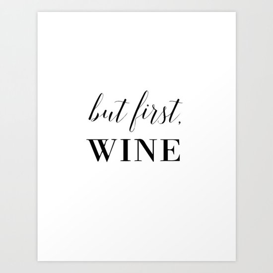 But first, wine Art Print
