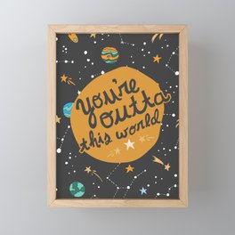 You're Outta This World Framed Mini Art Print