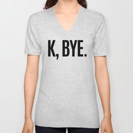 K, BYE OK BYE K BYE KBYE V Neck T Shirt