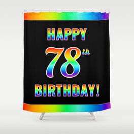 [ Thumbnail: Fun, Colorful, Rainbow Spectrum “HAPPY 78th BIRTHDAY!” Shower Curtain ]