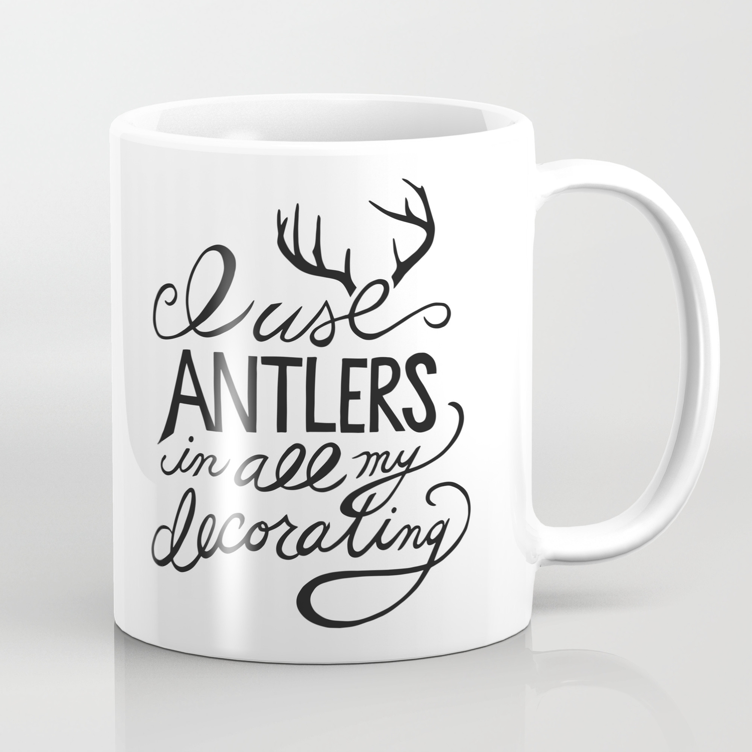 I Use Antlers In All My Decorating Coffee Mug By Meredithvance