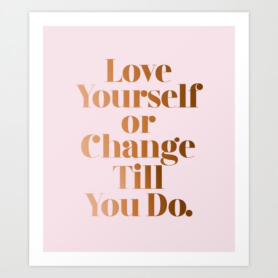 Love Yourself #society6 #decor #buyart Art Print