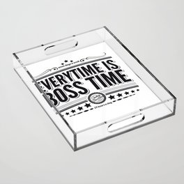 Every time is Boss time (Springsteen tribute) Acrylic Tray