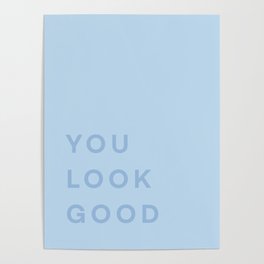 You Look Good - blue Poster